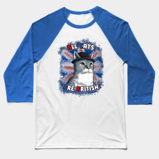 All Cats Are British Baseball T-Shirt